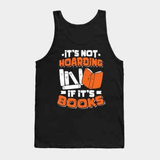 It's Not Hoarding If It's Books Reading Lover Gift Tank Top